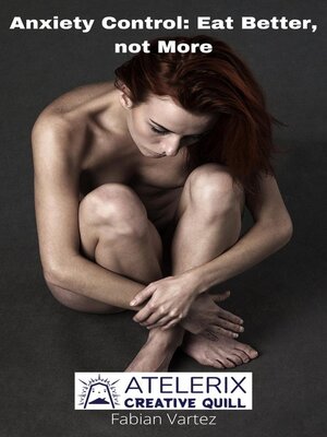 cover image of Anxiety Control Eat Better not More
